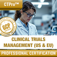 Certification Training Clinical Trials Management (US & EU) Professional Certification Program
