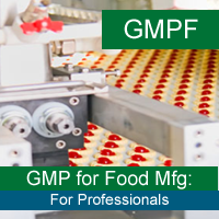 GMP: Food Manufacturing for Professionals (21 CFR Part 117) Certification Training