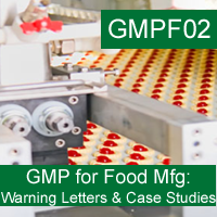 GMP: Food Manufacturing Warning Letters and Case Studies Certification Training