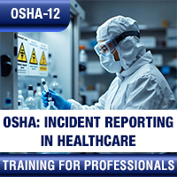Certification Training OSHA: Incident Reporting in Healthcare