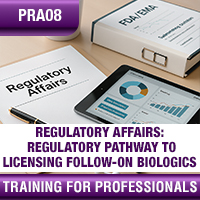 Certification Training Regulatory Affairs: The Regulatory Pathway to Licensing Follow-on Biologics (Biosimilars) in the USA